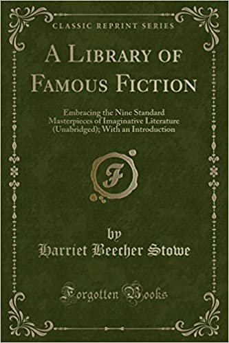 A Library of Famous Fiction: Embracing the Nine Standard Masterpieces of Imaginative Literature (Unabridged); With an Introduction (Classic Reprint)