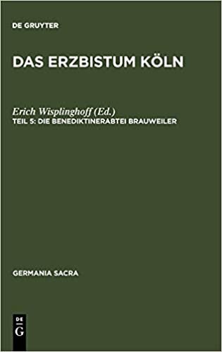 Das Erzbistum Köln: Historisch-Statistische Beschreibung Der Kirche DES Alten Reiches (Germania Sacra, Neue Folge,)