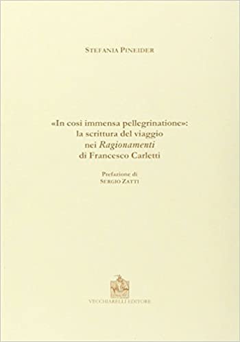 «In così immensa pellegrinatione». La scrittura e il viaggio nei «Ragionamenti» di Francesco Carletti