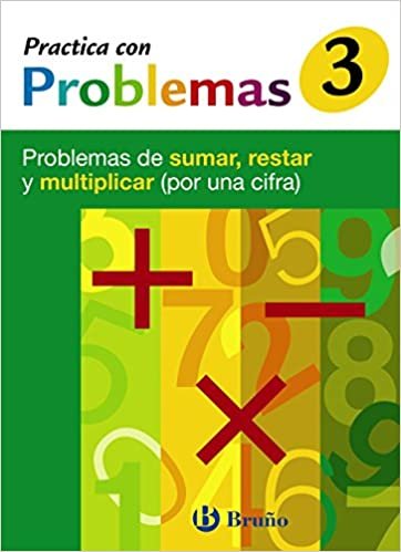 Practica con problemas de sumar, restar y multiplicar 1 cifra/ Practice Problems with Add, Subtract and Multiply 1 Digit: Problemas De Sumar, Restar Y Multiplicar (Por Una Cifra)