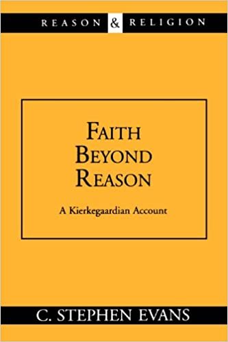 Faith Beyond Reason: A Kierkegaardian Account (Reason and Religion)