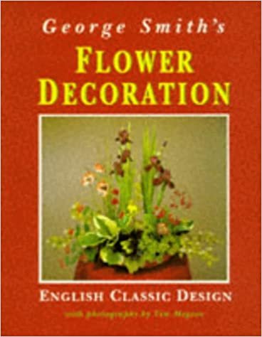 George Smith's Flower Decoration: English Classic Design (Mermaid Books)