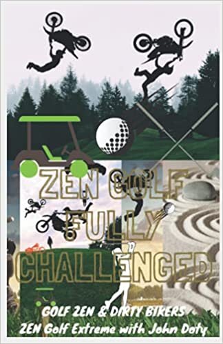 Zen Golf. Fully Challenged. Golf Zen & Dirty Bikers. Zen Extreme Golf with John Doty. Dirt Bike Zen Golf shape up zen down: Freestyle motocross all ... mental game , Golf With Zen, Master Golf Zen) indir