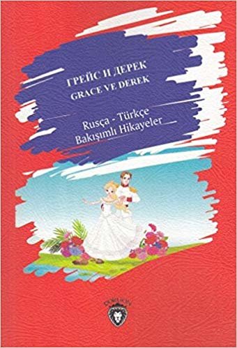 Grace ve Derek Rusça-Türkçe Bakışımlı Hikayeler
