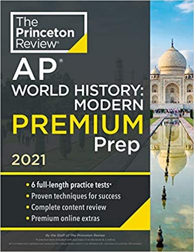 Princeton Review AP World History: Modern Premium Prep, 2021: 6 Practice Tests + Complete Content Review + Strategies & Techniques (College Test Preparation)
