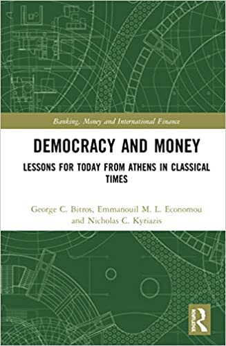 Democracy and Money: Lessons for Today from Athens in Classical Times (Banking, Money and International Finance)