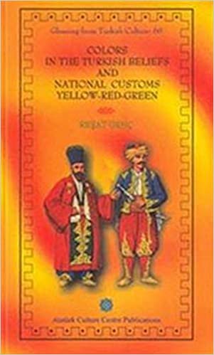 Colors In The Turkish Beliefs And National Customs Yellow - Red - Green: Gleaning from Turkish Culture: 60