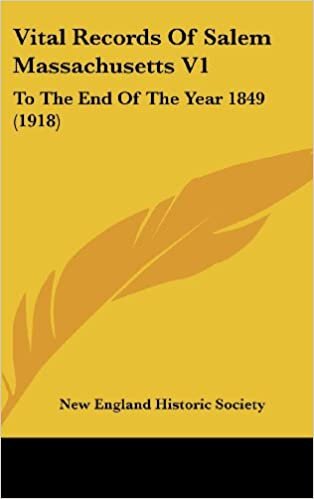 Vital Records of Salem Massachusetts V1: To the End of the Year 1849 (1918)