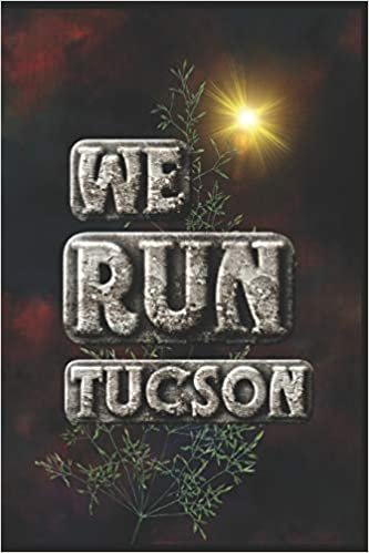 We Run Tucson: Half Marathon Training Diary (Run This City, Band 58)