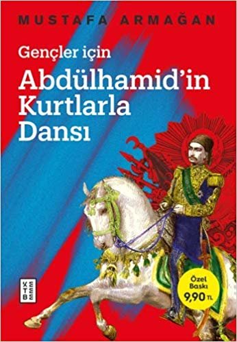 Gençler İçin Abdülhamid’in Kurtlarla Dansı