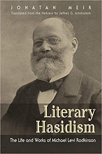 Literary Hasidism: The Life and Works of Michael Levi Rodkinson (Judaic Traditions in Literature, Music, and Art)