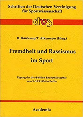 Fremdheit und Rassismus im Sport: Tagung der dvs-Sektion Sportphilosophie vom 9.-10.9.1994 in Berlin (Schriften der Deutschen Vereinigung für Sportwissenschaft)