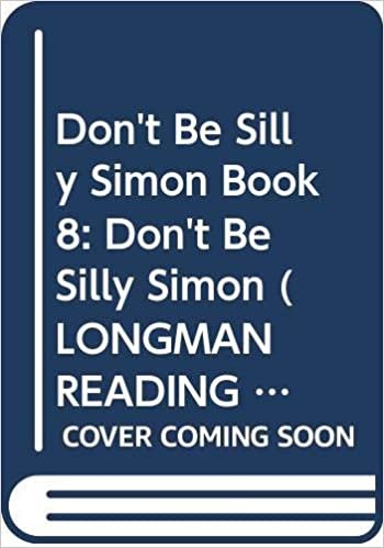 Don't Be Silly Simon Book 8: Don't Be Silly Simon (LONGMAN READING WORLD): Don't Be Silly, Simon Level 3, Bk. 8