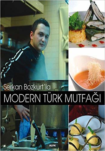 Modern Türk Mutfağı (Ciltli): Serkan Bozkurt'la