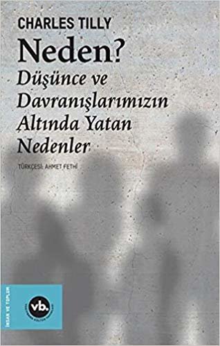 Neden? Düşünce ve Davranışlarımızın Altında Yatan Nedenler indir