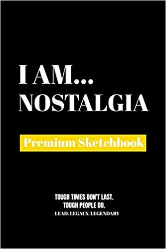 I Am Nostalgia: Premium Blank Sketchbook