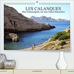 Les Calanques, der Nationalpark vor den Toren Marseilles (Premium, hochwertiger DIN A2 Wandkalender 2022, Kunstdruck in Hochglanz): Wanderungen im ... (Monatskalender, 14 Seiten ) (CALVENDO Orte)