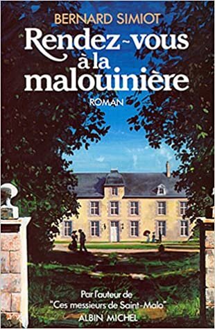 Rendez-Vous a la Malouiniere: Ces messieurs de Saint-Malo - tome 3 (Romans, Nouvelles, Recits (Domaine Francais)) indir