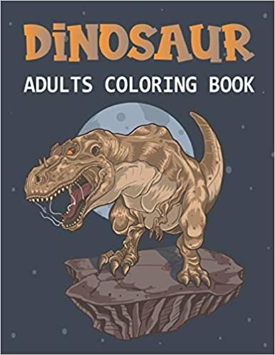 Dinosaur Adults Coloring Book: A Coloring book for adults and kids coloring book dinosaur, wallpapers for Relaxing indir