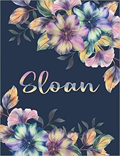 SLOAN NAME GIFTS: All Events Floral Love Present for Sloan Personalized Name, Cute Sloan Gift for Birthdays, Sloan Appreciation, Sloan Valentine - Blank Lined Sloan Notebook (Sloan Journal)