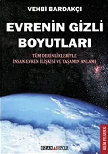 EVRENİN GİZLİ BOYUTLARI: İnsan - Evren İlişkisi ve Yaşamın Anlamı