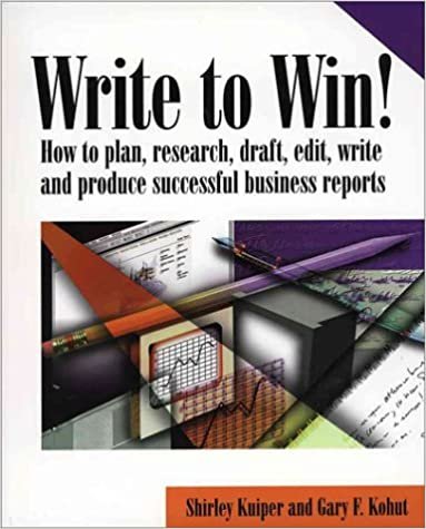 Write to Win: How to Plan, Research, Draft, Edit, Write and Produce Successful Business Reports