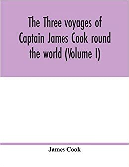 The three voyages of Captain James Cook round the world (Volume I) indir