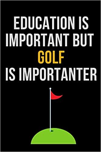 Education is important but Golf is importanter: Girl love Golf ,Notebook/Journal,Golf Notebook for Golf player ,Golf Gifts for Women,Journal for Golf ... & journal Journal Gifts for Girls/women/Girl