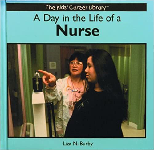 A Day in the Life of a Nurse (The kids' career library)
