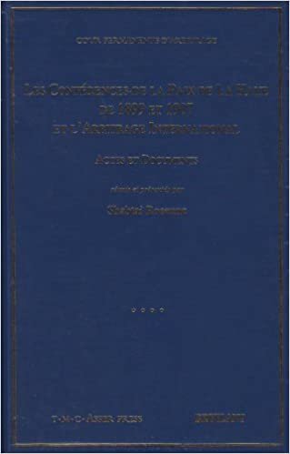 Les conférences de la Paix de La Haye de 1899 et 1907 et l'arbitrage international: Actes et documents (LSB. HORS COLL.)