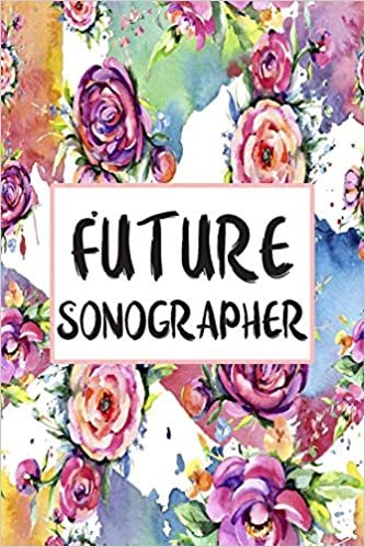 Future Sonographer: Weekly Planner For Sonographers 12 Month Floral Calendar Schedule Agenda Organizer (6x9 Sonographer Planner January 2020 - December 2020) indir
