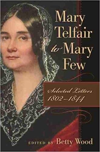 Mary Telfair to Mary Few: Selected Letters, 1802-1844 (The Publications of the Southern Texts Society)