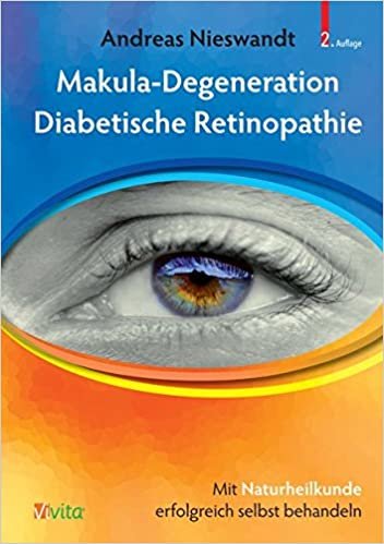 Makula-Degeneration und Diabetische Retinopathie: Mit der Augen-Regenerations-Therapie wirksam behandeln