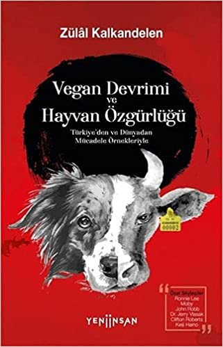 Vegan Devrimi ve Hayvan Özgürlüğü: Türkiye’den veDünyadan Mücadele Örnekleriyle