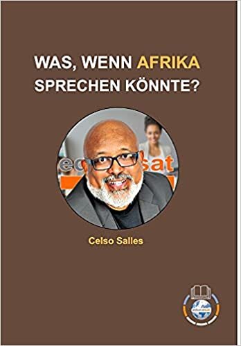 WAS, WENN AFRIKA SPRECHEN KÖNNTE? - Celso Salles
