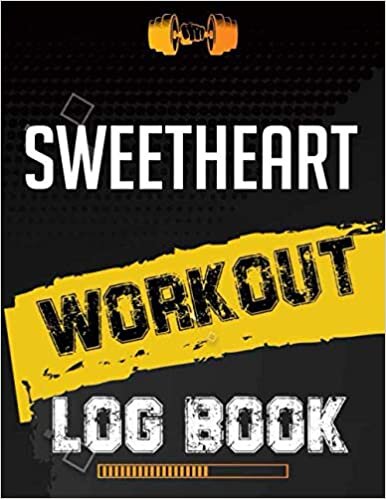 Sweetheart Workout Log Book: Workout Log Gym, Fitness and Training Diary, Set Goals, Designed by Experts Gym Notebook, Workout Tracker, Exercise Log Book for Men Women indir