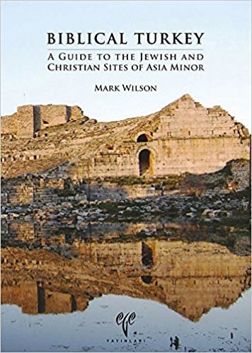 Biblical Turkey: A Guide to the Jewish and Christian Sites of Asia Minor indir