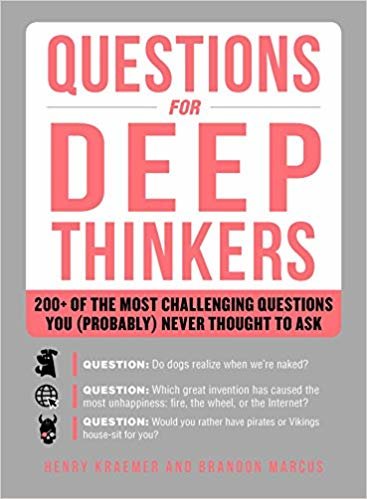 Questions for Deep Thinkers: 200+ of the Most Challenging Questions You (Probably) Never Thought to Ask indir