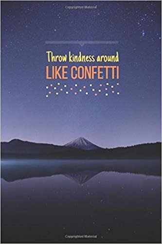 Throw kindness around like confetti: Motivational Lined Notebook, Journal, Diary (120 Pages, 6 x 9 inches)