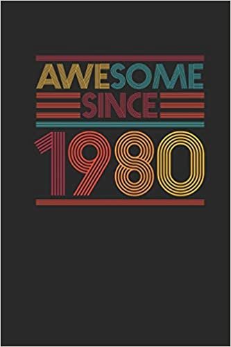 Awesome Since 1980: Blank Lined Notebook / Journal (6 X 9 -120 Pages) - Birthday Gift Idea