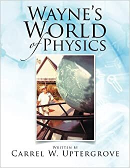Wayne's World of Physics