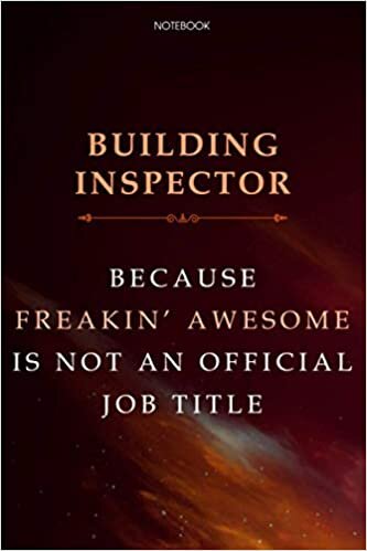 Lined Notebook Journal Building Inspector Because Freakin' Awesome Is Not An Official Job Title: Cute, Finance, 6x9 inch, Over 100 Pages, Business, Financial, Daily, Agenda