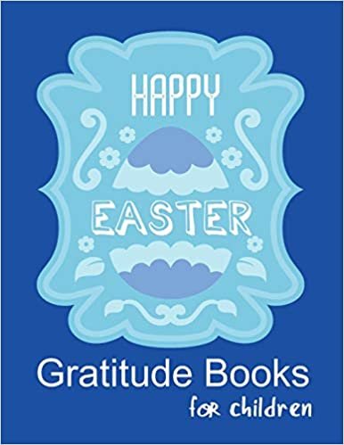 Gratitude books for children: 90 Days Daily Writing with Prompts, Questions and Quotes: Today I am grateful for and something awesome that happened ... Easter Day Design (mindfulness for children)