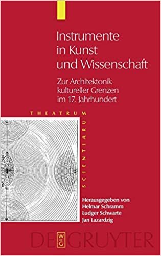 Theatrum Scientiarum: Instrumente in Kunst und Wissenschaft: Zur Architektonik kultureller Grenzen im 17. Jahrhundert: Band 2 indir