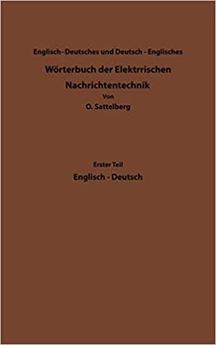 Dictionary of Technological Terms Used in Electrical Communication / Wörterbuch der Elektrischen Nachrichtentechnik (German Edition)