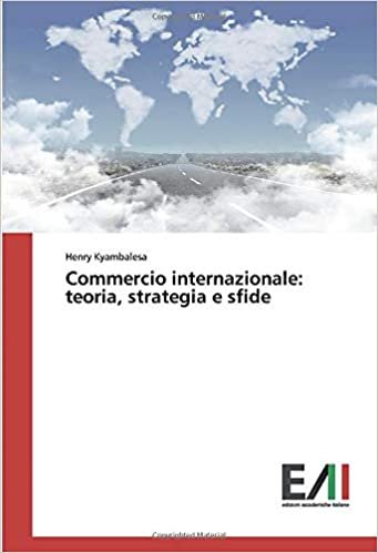 Commercio internazionale: teoria, strategia e sfide