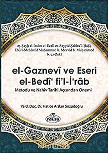 El Gaznevi Ve Eseri El Bedi Fi'l İrab Metodu Ve Nahiv Tarihi Açısından Önemi