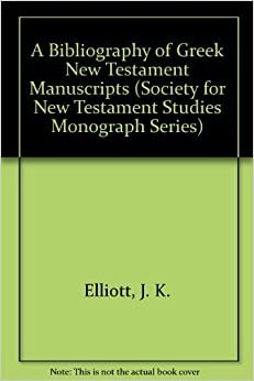 A Bibliography of Greek New Testament Manuscripts (Society for New Testament Studies Monograph Series, Band 62)