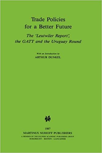 Trade Policies for a Better Future: "Leutwiler" Report, G.A.T.T.and the Uruguay Round: "Leutwiler" Report, G.A.T.T.and the Uruguay Round (Cahiers Du Quebec. Collection)