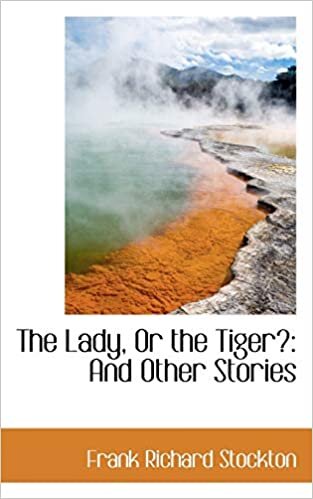 The Lady, Or the Tiger?: And Other Stories (Bibliolife Reproduction)